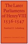 Lehmberg, Stanford E. Lehmberg - Later Parliaments of Henry VIII