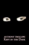 Anthony Trollope - Kept in the Dark