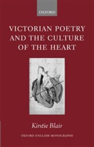 Kirstie Blair - Victorian Poetry And the Culture of the Heart