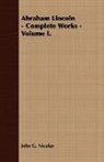 John G. Nicolay, John George Nicolay - Abraham Lincoln - Complete Works - Volum