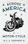 C. K. Shepherd - Across America By Motor-Cycle