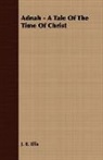 J. B. Ellis - Adnah - A Tale of the Time of Christ