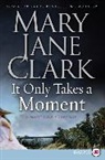 Mary Jane Clark - It Only Takes a Moment