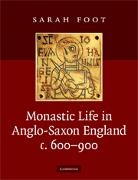 Sarah Foot - Monastic Life in Anglo-Saxon England, C.600-900