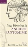 Edith Hall, Edith Wyles Hall, Edith Hall, Hall Edith, Rosie Wyles, Wyles Rosie - New Directions in Ancient Pantomime