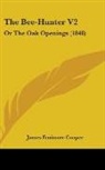 James Fenimo Cooper, James Fenimore Cooper - The Bee-Hunter V2: Or the Oak Openings (