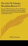 William Dunlap - The Life of Charles Brockden Brown V1: T