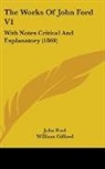 John Ford, William Gifford - The Works of John Ford V1: With Notes Cr