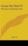 John Galt - George the Third V2: His Court and Famil