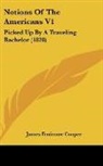 James Fenimo Cooper, James Fenimore Cooper - Notions of the Americans V1: Picked Up B
