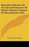 United States Congre, United States Congress - Memorial Addresses on the Life and Chara