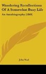 John Neal - Wandering Recollections of a Somewhat Bu