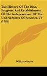 William Gordon - The History of the Rise, Progress and Es