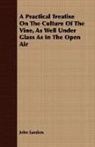 John Sanders - A Practical Treatise on the Culture of T