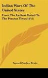 Samuel Gardne Drake, Samuel Gardner Drake - Indian Wars of the United States: From T