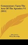 John Calvin, Henry Beveridge - Commentary Upon the Acts of the Apostles