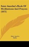 Saint Anselm - Saint Anselm's Book of Meditations and P