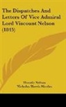 Horatio Nelson, Nicholas Harris Nicolas - The Dispatches and Letters of Vice Admir