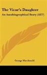George Macdonald - The Vicar's Daughter: An Autobiographica
