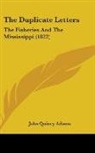 John Quincy Adams, John Quincy Adams - The Duplicate Letters: The Fisheries and