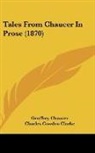 Geoffrey Chaucer, Charles Cowden Clarke - Tales From Chaucer in Prose (1870)