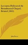 John Foster - Lectures Delivered At Broadmead Chapel,