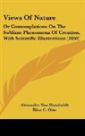 Alexander Humboldt, Alexander Von Humboldt - Views of Nature: Or Contemplations on Th