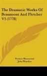 Francis Beaumont, John Fletcher - The Dramatic Works of Beaumont and Fletc