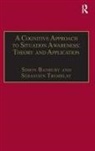 Simon Banbury, Simon Tremblay Banbury, Mr. Sebastien Tremblay, Mr. Sebastien Banbury Tremblay, Sebastien Tremblay, Sébastien Tremblay... - Cognitive Approach to Situation Awareness: Theory and Application