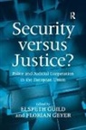 Florian Geyer, Geyer Florian, Elspeth Geyer Guild, Professor Elspeth Geyer Guild, Florian Geyer, Elspeth Guild... - Security Versus Justice?