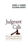 Daniel A. Farber, Daniel A. (Sho Sato Professor of Law Farber, Daniel A./ Sherry Farber, Suzanna Sherry, Suzanne Sherry, Suzanne (Herman O. Loewenstein Professor of Law Sherry... - Judgement Calls