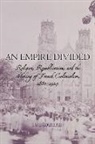 J. P. Daughton, J. P. (Assistant Professor of History Daughton, J.P. Daughton, Daughton J. P. - An Empire Divided