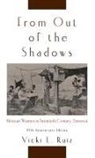 Vicki L. Ruiz, Vicki L. (Professor of History and Chicano/Latino Studies and Interim Dean of Humanities Ruiz - From Out of the Shadows