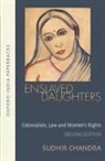 Sudhir Chandra - Enslaved Daughters Colonialism, Law and Women's Rights