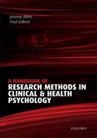 Paul Gilbert, Jeremy Miles, Jeremy (EDT)/ Gilbert Miles, Paul Gilbert, Prof Paul Gilbert, Jeremy Miles... - A Handbook of Research Methods For Clinical And Health Psychology