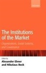 Alexander Ebner, Alexander (EDT)/ Beck Ebner, Nikolaus Beck, Beck Nikolaus, Alexander Ebner, Ebner Alexander - The Institutions of the Market