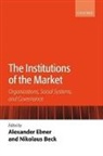 Alexander Ebner, Alexander (EDT)/ Beck Ebner, Nikolaus Beck, Beck Nikolaus, Alexander Ebner, Ebner Alexander - The Institutions of the Market