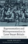 Mark Knights, Mark (Senior Lecturer in British History Knights, Knights Mark - Representation And Misrepresentation in Later Stuart Britain