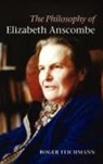 Roger Teichmann - The Philosophy of Elizabeth Anscombe