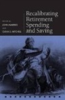 John Ameriks, John (EDT)/ Mitchell Ameriks, John Ameriks, Olivia S. Mitchell, Mitchell Olivia S. - Recalibrating Retirement Spending and Saving
