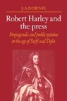 J. A. Downie - Robert Harley and the Press