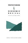 Michael Kitson, Michael J. Kitson, Michael Solomou Kitson, Solomos Solomou - Protectionism and Economic Revival
