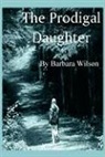 Barbara Wilson - The Prodigal Daughter