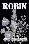 Frances Hodgson Burnett, Francis Hod Burnett, Francis Hodgson Burnett - Robin