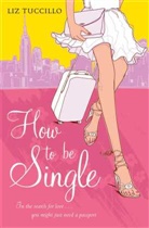 Liz Tuccillo - How to Be Single