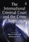 Mauro Politi, Mauro Nesi Politi, Professor Mauro Politi, Professor Mauro Nesi Politi, Giuseppe Nesi, Professor Giuseppe Nesi... - International Criminal Court and the Crime of Aggression