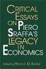 Heinz D. Kurz, Heinz D. (Karl-Franzens-Universitat Graz Kurz, Heinz D. Kurz - Critical Essays on Piero Sraffa''s Legacy in Economics
