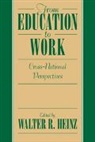 Walter R. Heinz, Walter R. (Universitat Bremen) Heinz, Walter R. Heinz, Heinz Walter R. - From Education to Work