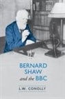 L W Conolly, L. W. Conolly, L.W. Conolly, L. W. Conolly - Bernard Shaw and the Bbc