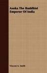 Vincent A. Smith, Vincent Arthur Smith - Asoka the Buddhist Emperor of India